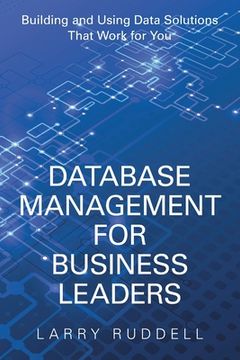 portada Database Management for Business Leaders: Building and Using Data Solutions That Work for You (in English)
