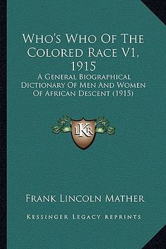 portada who's who of the colored race v1, 1915: a general biographical dictionary of men and women of african descent (1915) (en Inglés)