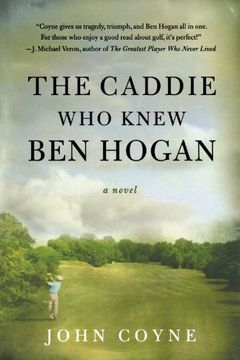 portada The Caddie who Knew ben Hogan: A Novel (en Inglés)