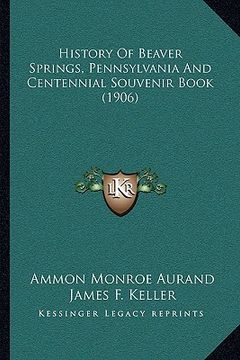 portada history of beaver springs, pennsylvania and centennial souvenir book (1906)