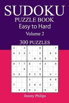portada 300 Easy to Hard Sudoku Puzzle Book: Volume 2 (en Inglés)