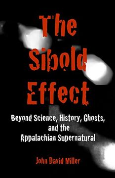 portada The Sibold Effect: Beyond Science, History, Ghost, and the Appalachian Supernatural