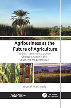 portada Agribusiness as the Future of Agriculture: The Sugarcane Industry Under Climate Change in the Southeast Mediterranean (en Inglés)