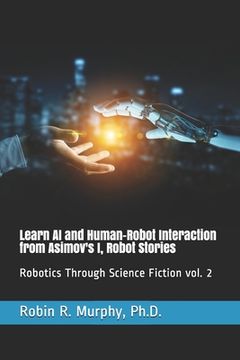 portada Learn AI and Human-Robot Interaction from Asimov's I, Robot Stories: Robotics Through Science Fiction vol. 2 (in English)