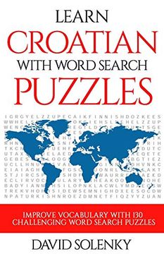 portada Learn Croatian With Word Search Puzzles: Learn Croatian Language Vocabulary With Challenging Word Find Puzzles for all Ages (en Inglés)