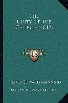 portada the unity of the church (1842) the unity of the church (1842) (en Inglés)