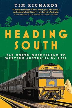 portada Heading South: Far North Queensland to Western Australia by Rail (en Inglés)