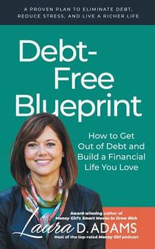 portada Debt-Free Blueprint: How to Get Out of Debt and Build a Financial Life You Love (en Inglés)