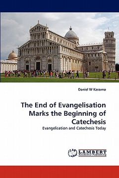 portada the end of evangelisation marks the beginning of catechesis (en Inglés)