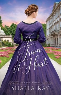 portada To Train A Heart: A Victorian Romance