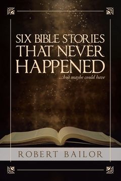portada Six Bible Stories That Never Happened...But Maybe Could Have (in English)