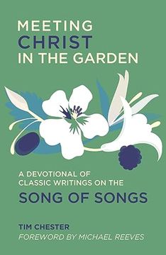 portada Meeting Christ in the Garden: A Devotional of Classic Writings on the Song of Songs (en Inglés)