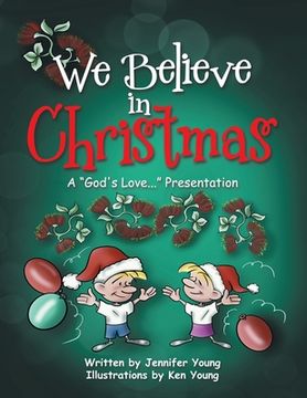 portada We Believe in Christmas: A "God's Love..." Presentation (en Inglés)