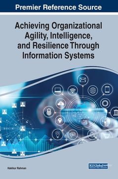 portada Achieving Organizational Agility, Intelligence, and Resilience Through Information Systems (in English)