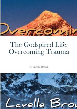 portada The Godspired Life: Overcoming Trauma (in English)