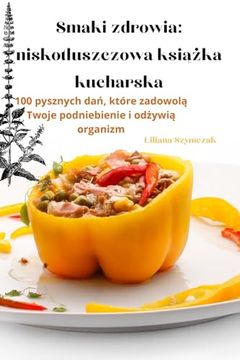 portada Smaki zdrowia: niskotluszczowa książka kucharska (en Polaco)