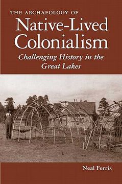 portada the archaeology of native-lived colonialism