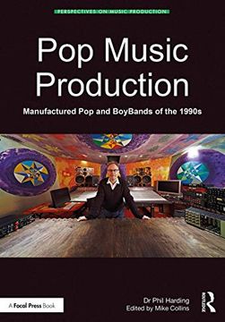 portada Pop Music Production: Manufactured pop and Boybands of the 1990S (Perspectives on Music Production) (en Inglés)