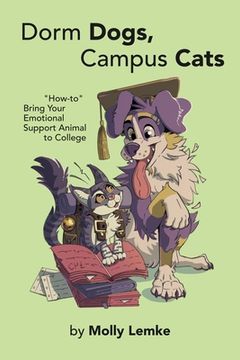 portada Dorm Dogs, Campus Cats: "How-to" Bring Your Emotional Support Animal to College (in English)