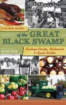 portada A Culinary History of the Great Black Swamp: Buckeye Candy, Bratwurst & Apple Butter (en Inglés)