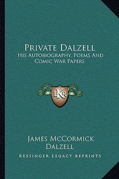 portada private dalzell: his autobiography, poems and comic war papers (en Inglés)