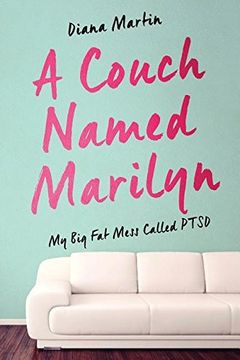 portada A Couch Named Marilyn: My Big Fat Mess Called Ptsd