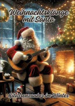 portada Weihnachtsklänge mit Santa: Gitarrenzauber im Winter (en Alemán)
