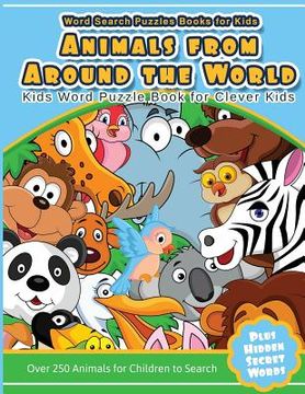 portada Word Search Puzzles Books for Kids Animal From Around the World: Kids Word Puzzle Book for Clever Kids Over 250 Animals for Children to Search (en Inglés)