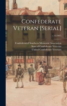 portada Confederate Veteran [serial]; v.15(1907) (en Inglés)