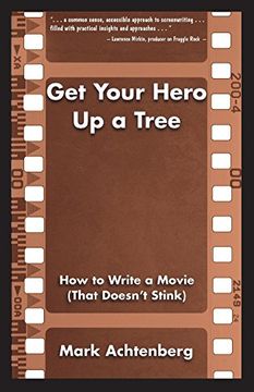 portada Get Your Hero Up a Tree: How to Write a Movie (That Doesn't Stink)