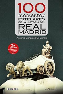 portada 100 Momentos Estelares de la Historia del Real Madrid