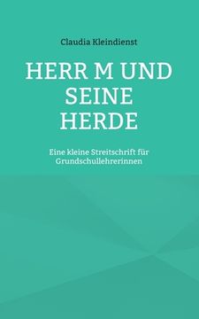 portada Herr M und seine Herde: Eine kleine Streitschrift für Grundschullehrerinnen (en Alemán)