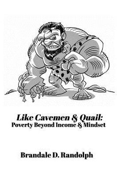 portada Like Cavemen & Quail: Poverty Beyond Income & Mindset (en Inglés)