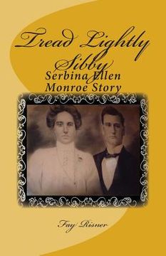 portada Tread Lightly Sibby: Serbina Ellen Monroe Story (en Inglés)