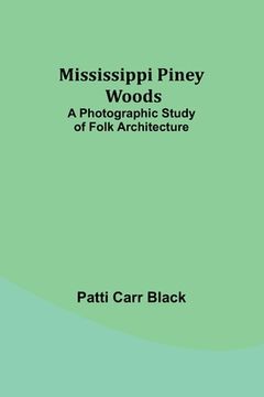 portada Mississippi Piney Woods: A Photographic Study of Folk Architecture