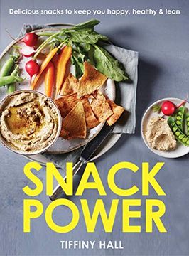 portada Snack Power: 225 Delicious Snacks to Keep you Happy, Healthy and Lean (en Inglés)