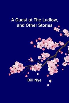 portada A Guest at the Ludlow, and Other Stories (en Inglés)
