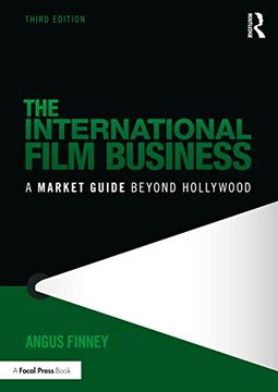 portada The International Film Business: A Market Guide Beyond Hollywood (en Inglés)