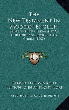 portada the new testament in modern english: being the new testament of our lord and savior jesus christ (1905)