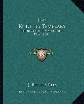 portada the knights templars: their churches and their privileges (en Inglés)