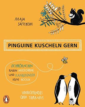 portada Pinguine Kuscheln Gern, Eichhörnchen Haben Milchzähne und Kamelkinder Keine Höcker: Verblüffendes Über Tierbabys (en Alemán)