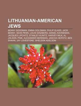 portada lithuanian-american jews: benny goodman, emma goldman, philip glass, jack benny, sean penn, louis ginzberg, daniel kahneman, jacques lipchitz