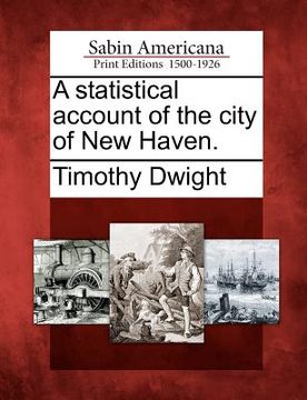 portada a statistical account of the city of new haven. (en Inglés)