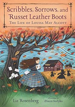 portada Scribbles, Sorrows, and Russet Leather Boots: The Life of Louisa may Alcott 