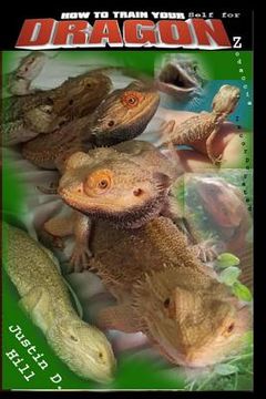 portada How to Train Yourself for Dragonz: A comprehenive beginner's guide to Pogona parenting at it's finest