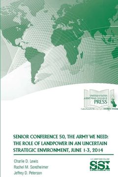 portada Senior Conference 50, the Army We Need: The Role of Landpower in an Uncertain Strategic Environment, June 1-3, 2014