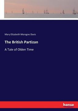 portada The British Partizan: A Tale of Olden Time (en Inglés)