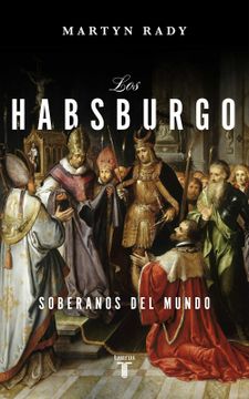 portada Los Habsburgo: Soberanos del Mundo