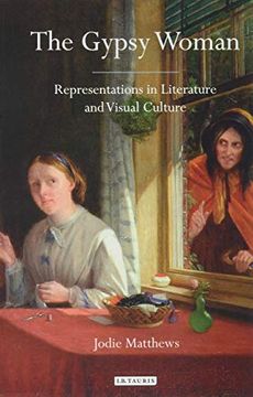 portada The Gypsy Woman: Representations in Literature and Visual Culture (Library of Gender and Popular Culture) (in English)