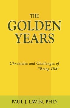 portada The Golden Years: Chronicles and Challenges of Being Old (in English)